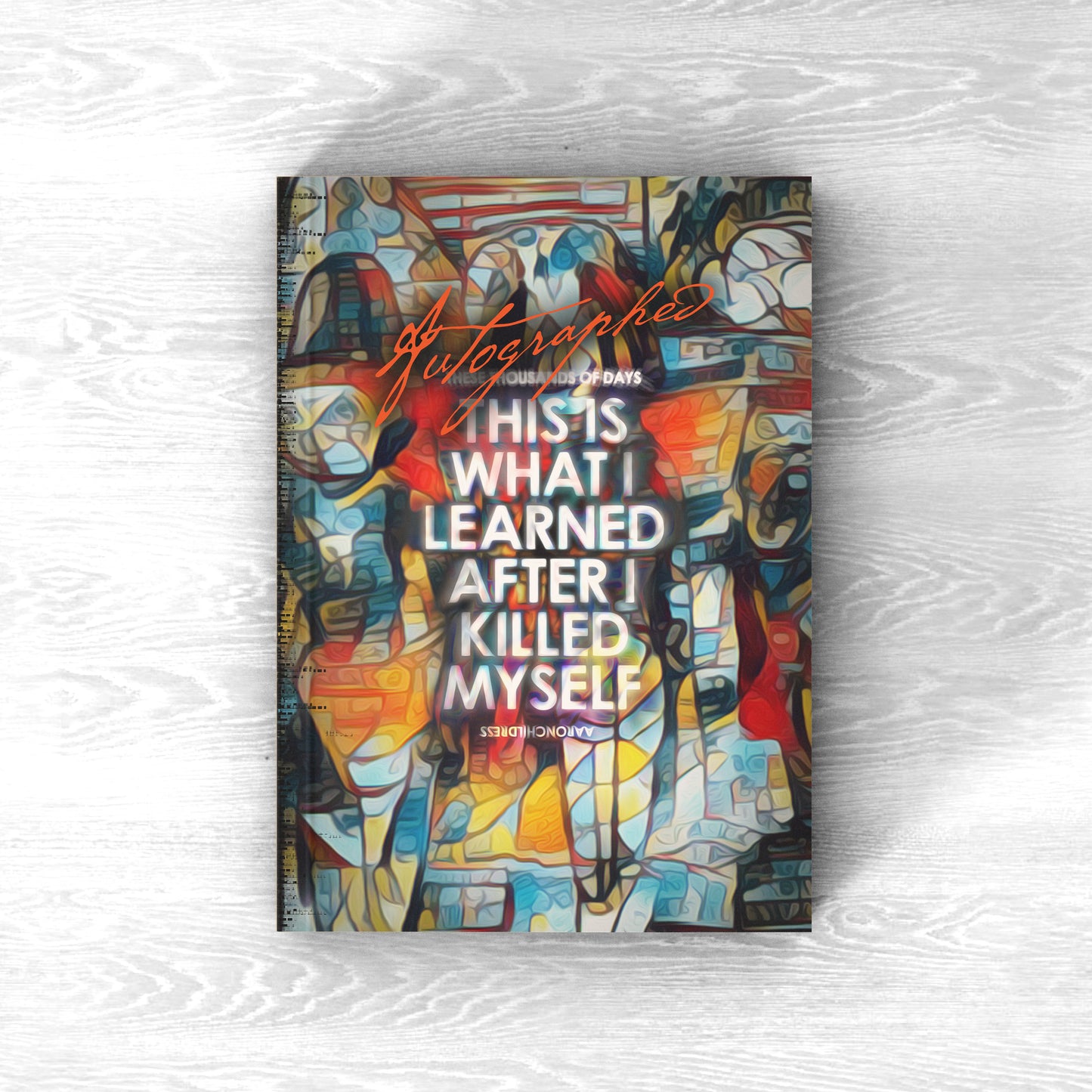 These Thousands of Days: This is What I Learned After I Killed Myself (Autographed) HARDBACK